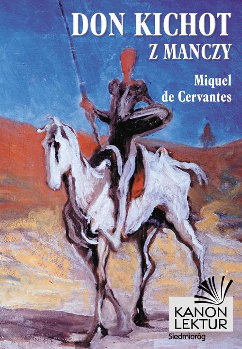 Tytuł: Don Kichot z Manczy
Autor: Miguel Cervantes
Wydawnictwo: Siedmioróg
Formaty: MOBI, EPUB