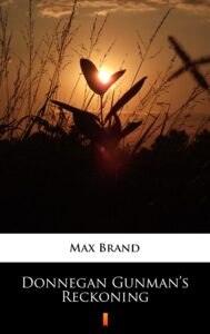 Tytuł: Donnegan Gunman’s Reckoning
Autor: Max Brand
Wydawnictwo: KtoCzyta.pl
Formaty: EPUB, MOBI