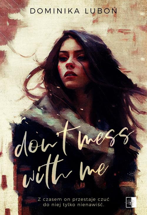 Tytuł: Don't Mess With Me
Autor: Dominika Luboń
Wydawnictwo: NieZwykłe
Formaty: MOBI, EPUB
