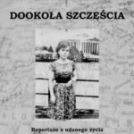Tytuł: Dookoła szczęścia
Autor: Agnieszka Bronikowska-Balewska
Wydawnictwo: Ebookowo
Formaty: EPUB, PDF, MOBI
