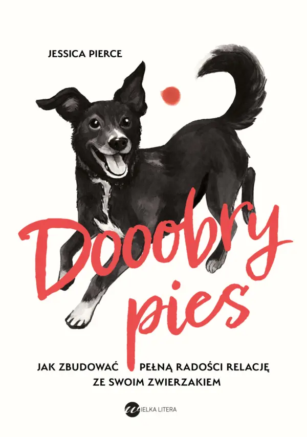 Dooobry pies. Jak zbudować pełną radości relację ze swoim zwierzakiem — okładka
