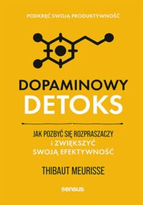 Tytuł: Dopaminowy detoks. Jak pozbyć się rozpraszaczy i zwiększyć swoją efektywność. Podkręć swoją produktywność
Autor: Thibaut Meurisse
Wydawnictwo: Sensus
Formaty: EPUB, PDF, MOBI