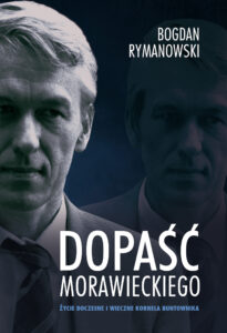 Tytuł: Dopaść Morawieckiego. Życie doczesne i wieczne Kornela buntownika
Autor: Bogdan Rymanowski
Wydawnictwo: Zysk i S-ka
Formaty: EPUB, MOBI
