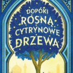 Tytuł: Dopóki rosną cytrynowe drzewa
Autor: Zoulfa Katouh
Wydawnictwo: We need YA
Formaty: EPUB, MOBI