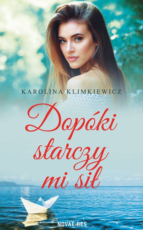Tytuł: Dopóki starczy mi sił
Autor: Karolina Klimkiewicz
Wydawnictwo: Novae Res
Formaty: EPUB