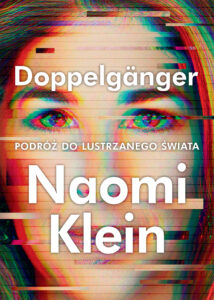 Tytuł: Doppelgänger. Podróż do lustrzanego świata
Autor: Naomi Klein
Wydawnictwo: Muza
Formaty: EPUB, MOBI