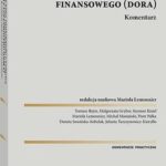 Tytuł: DORA Operacyjna odporność cyfrowa sektora finansowego. Komentarz
Autor: Piotr Pałka, Mariola Lemonnier, Dorota Sowińska-Kobelak, Małgorzata Gryber, Michał Mariański, Tomasz Bejm, Jolanta Turczynowicz-Kieryllo, Szymon Kisiel
Wydawnictwo: Wolters Kluwer
Formaty: PDF