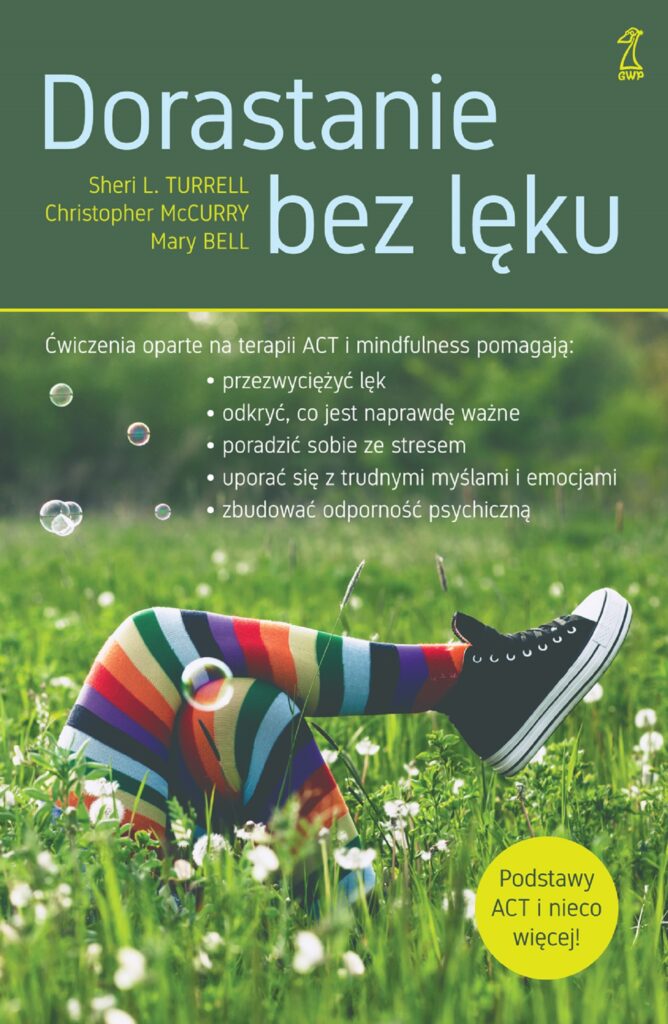 Dorastanie bez lęku. Ćwiczenia oparte na terapii ACT i mindfulness — okładka