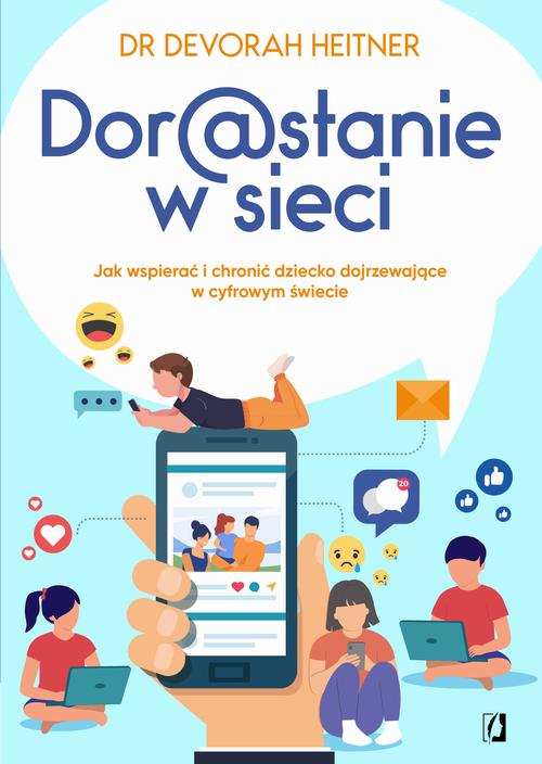 Tytuł: Dorastanie w sieci
Autor: Devorah Heitner
Wydawnictwo: Wydawnictwo Kobiece
Formaty: MOBI, EPUB