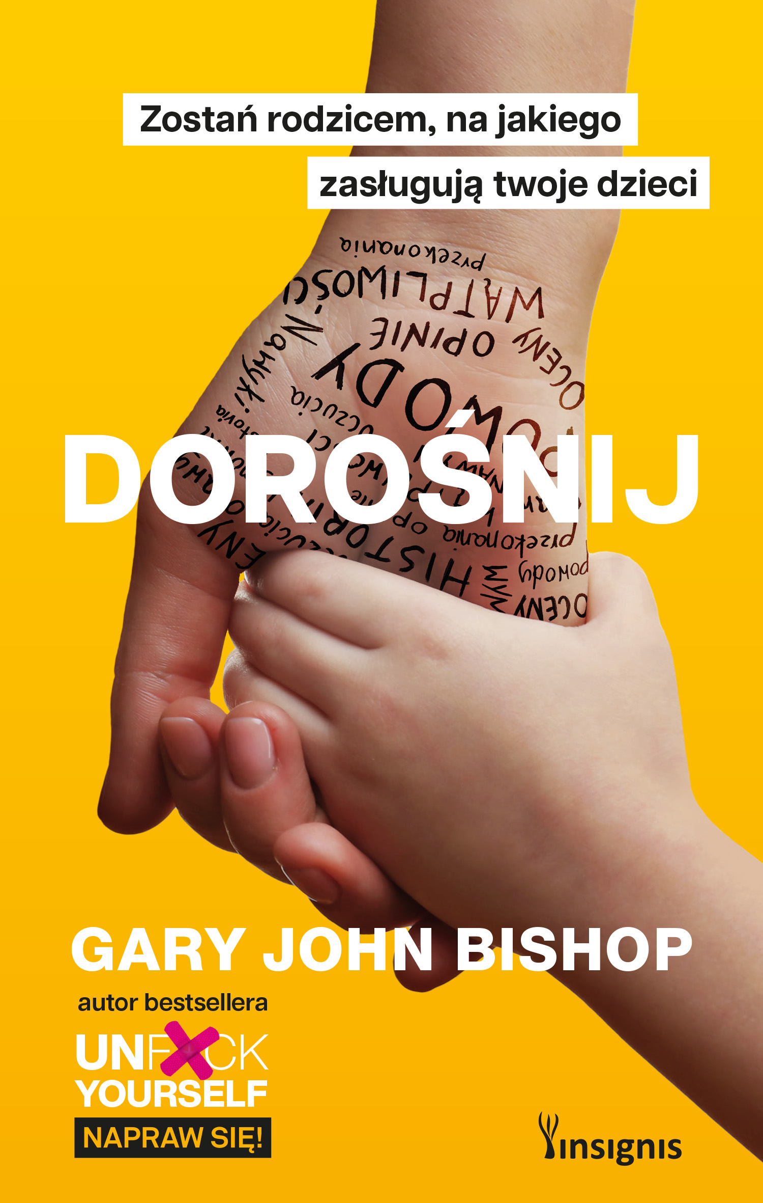 Tytuł: Dorośnij. Zostań rodzicem, na jakiego zasługują twoje dzieci
Autor: Gary John Bishop
Wydawnictwo: Insignis Media
Formaty: EPUB, MOBI