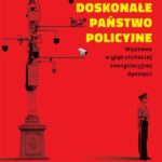 Doskonałe państwo policyjne. Wyprawa w głąb chińskiej inwigilacyjnej dystopii — okładka e-booka