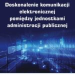 Tytuł: Doskonalenie komunikacji elektronicznej pomiędzy jednostkami administracji publicznej
Autor: Tomasz Papaj
Wydawnictwo: Wydawnictwo Uniwersytetu Ekonomicznego w Katowicach
Formaty: PDF