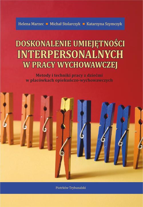 Tytuł: Doskonalenie umiejętności interpersonalnych w pracy wychowawczej. Metody i techniki pracy z dziećmi w placówkach opiekuńczo-wychowawczych.
Autor: Helena Marzec, Michał Stolarczyk, Katarzyna Szymczyk
Wydawnictwo: Uniwersytet Jana Kochanowskiego
Formaty: PDF