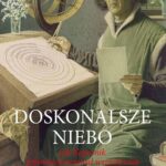 Doskonalsze niebo. Jak Kopernik zrewolucjonizował wszechświat — okładka e-booka