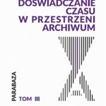 Tytuł: Doświadczanie czasu w przestrzeni archiwum
Autor: Danuta Ulicka
Wydawnictwo: Wydawnictwa Uniwersytetu Warszawskiego
Formaty: EPUB, MOBI, PDF