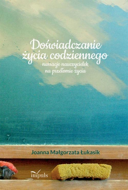 Tytuł: Doświadczanie życia codziennego
Autor: Joanna Małgorzata Łukasik
Wydawnictwo: Impuls
Formaty: PDF
