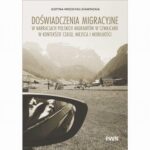 Tytuł: Doświadczenia migracyjne w narracjach migrantów w Szwajcarii w kontekście czasu, miejsca i mobilności
Autor: Justyna Wrzochul-Stawinoga
Wydawnictwo: Wydawnictwo Naukowe PWN
Formaty: EPUB, MOBI
