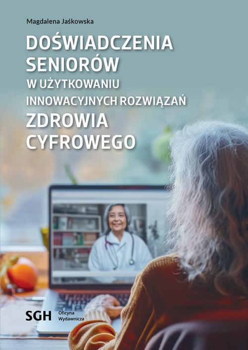 Doświadczenia seniorów w użytkowaniu innowacyjnych rozwiązań zdrowia cyfrowego — okładka e-booka