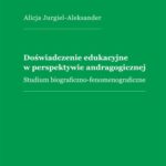 Doświadczenie edukacyjne w perspektywie andragogicznej. Studium biograficzno-fenomenograficzne — okładka e-booka