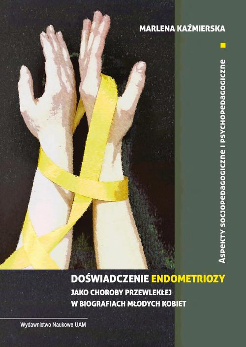 Tytuł: Doświadczenie endometriozy jako choroby przewlekłej w biografiach młodych kobiet. Aspekty socjopedagogiczne i psychopedagogiczne
Autor: Marlena Kaźmierska
Wydawnictwo: Uniwersytet im.Adama Mickiewicza w Poznaniu
Formaty: PDF