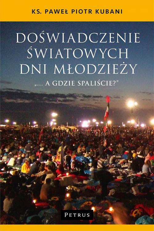 Tytuł: Doświadczenie Światowych Dni Młodzieży
Autor: Ks. Paweł Kubani
Wydawnictwo: Petrus
Formaty: PDF
