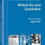 Tytuł: Dotacje dla szkół i przedszkoli. Prawo oświatowe w pytaniach i odpowiedziach
Autor: Agata Piszko
Wydawnictwo: Wolters Kluwer
Formaty: PDF