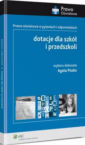 Tytuł: Dotacje dla szkół i przedszkoli. Prawo oświatowe w pytaniach i odpowiedziach
Autor: Agata Piszko
Wydawnictwo: Wolters Kluwer
Formaty: PDF