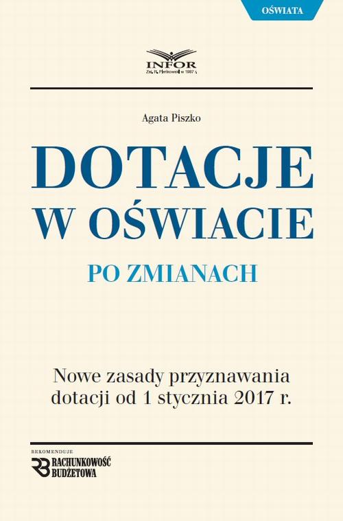 Tytuł: Dotacje oświatowe po zmianach
Autor: Agata Piszko
Wydawnictwo: Infor
Formaty: PDF