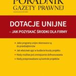 Dotacje unijne – jak pozyskać środki dla firmy — okładka e-booka