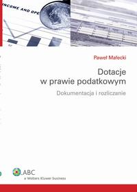 Tytuł: Dotacje w prawie podatkowym. Dokumentacja i rozliczanie
Autor: Paweł Małecki
Wydawnictwo: Wolters Kluwer
Formaty: PDF