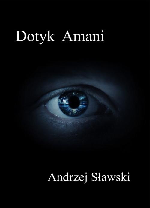 Tytuł: Dotyk Amani
Autor: Andrzej Sławski
Wydawnictwo: Wydawnictwo e-bookowo
Formaty: EPUB, MOBI