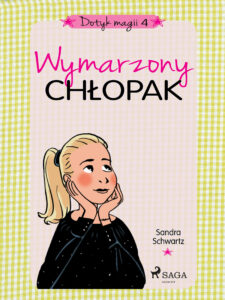 Dotyk magii. Dotyk magii 4 - Wymarzony chłopak (#4) — okładka e-booka
