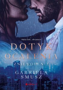Tytuł: Dotyk ocalenia. Zniewolenie
Autor: Gabriela Smusz
Wydawnictwo: EditioRed
Formaty: EPUB, PDF, MOBI