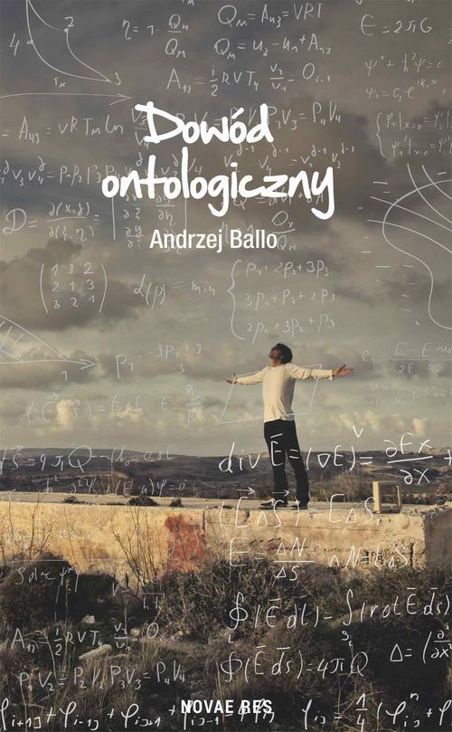 Tytuł: Dowód ontologiczny
Autor: Andrzej Ballo
Wydawnictwo: Novae Res
Formaty: EPUB, MOBI