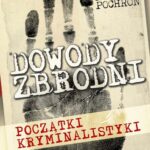 Tytuł: Dowody zbrodni. Początki kryminalistyki
Autor: Natalia Pochroń
Wydawnictwo: Promohistoria
Formaty: MOBI