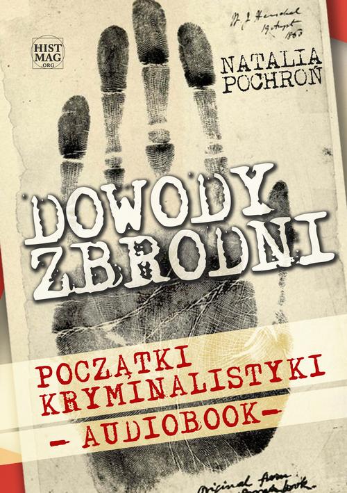 Tytuł: Dowody zbrodni. Początki kryminalistyki
Autor: Natalia Pochroń
Wydawnictwo: Promohistoria
Formaty: MP3