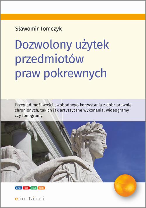 Tytuł: Dozwolony użytek przedmiotów praw pokrewnych
Autor: Sławomir Tomczyk
Wydawnictwo: Edu-Libri
Formaty: EPUB, MOBI, PDF