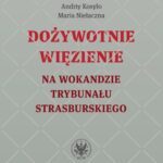 Tytuł: Dożywotnie więzienie na wokandzie trybunału strasburskiego
Autor: Ewa Dawidziuk, Andriy Kosyło, Maria Niełaczna
Wydawnictwo: Wydawnictwa Uniwersytetu Warszawskiego
Formaty: MOBI, EPUB, PDF