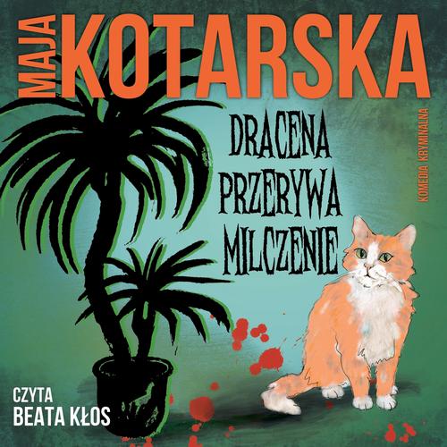 Tytuł: Dracena przerywa milczenie
Autor: Maja Kotarska
Wydawnictwo: Estymator
Formaty: MP3