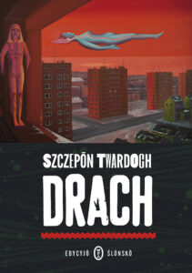 Tytuł: Drach. Edycyjŏ ślōnskŏ
Autor: Szczepan Twardoch
Wydawnictwo: Wydawnictwo Literackie
Formaty: EPUB, MOBI