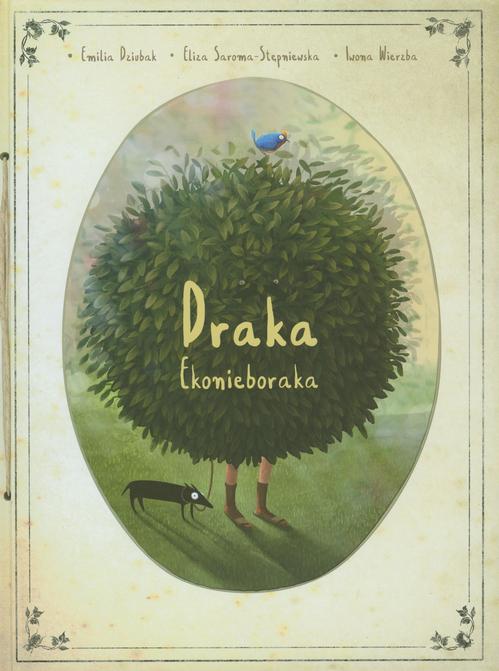 Tytuł: Draka ekonieboraka
Autor: Emilia Dziubak, Eliza Saroma-Stępniewska, Iwona Wierzba
Wydawnictwo: Albus
Formaty: PDF