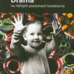 Tytuł: Drama na różnych poziomach kształcenia
Autor: Kamila Witerska
Wydawnictwo: Akademia Humanistyczno-Ekonomiczna w Łodzi
Formaty: PDF