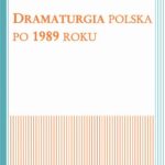 Tytuł: Dramaturgia polska po 1989 roku
Autor: Beata Popczyk-Szczęsna
Wydawnictwo: Wydawnictwo Uniwersytetu Śląskiego
Formaty: PDF