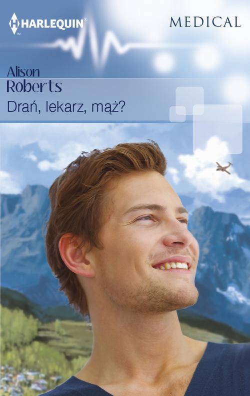 Tytuł: Drań, lekarz, mąż?
Autor: Alison Roberts
Wydawnictwo: Harlequin
Formaty: MOBI, EPUB