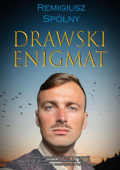 Tytuł: Drawski enigmat
Autor: Remigiusz Spólny
Wydawnictwo: Liberum Verbum
Formaty: MOBI, EPUB