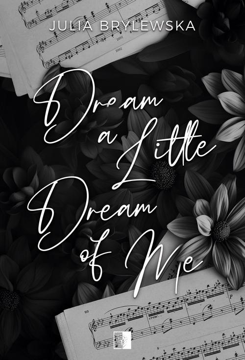 Tytuł: Dream a Little Dream of Me
Autor: Julia Brylewska
Wydawnictwo: NieZwykłe
Formaty: EPUB