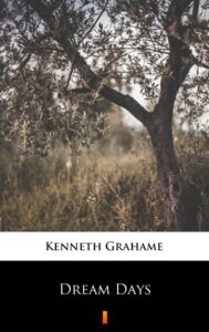 Tytuł: Dream Days
Autor: Kenneth Grahame
Wydawnictwo: KtoCzyta.pl
Formaty: EPUB, MOBI