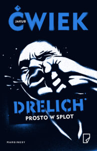 Tytuł: Drelich. Prosto w splot
Autor: Jakub Ćwiek
Wydawnictwo: Wydawnictwo Marginesy
Formaty: EPUB, MOBI