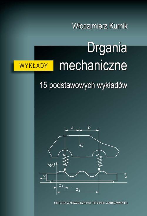 Tytuł: Drgania mechaniczne. 15 podstawowych wykładów
Autor: Włodzimierz Kurnik
Wydawnictwo: Oficyna Wydawnicza Politechniki Warszawskiej
Formaty: PDF