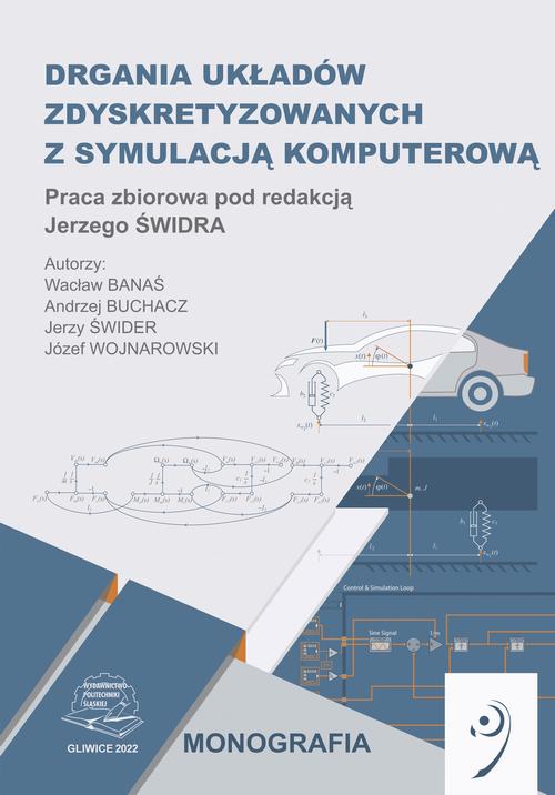 Tytuł: Drgania układów zdyskretyzowanych z symulacją komputerową.
Autor: Jerzy Świder
Wydawnictwo: Politechnika Śląska
Formaty: PDF